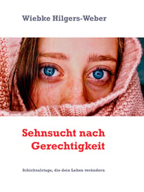 Sehnsucht nach Gerechtigkeit - Schicksalstage, die dein Leben verändern
