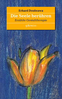 Die Seele berühren - Erzählte Gestalttherapie