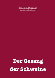 Gesang der Schweine - erotische Gedichte