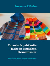 Tunesisch gehäkelte Jacke in einfachen Grundmuster - Kuschelige Jacken zum selber sträkeln