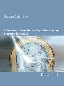 Stürmische Zeiten für Vermögensbesitzer und Steuerzahler voraus - Kurzreport