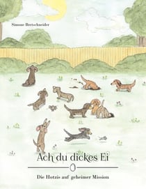 Ach du dickes Ei - Die Hotzis auf geheimer Mission