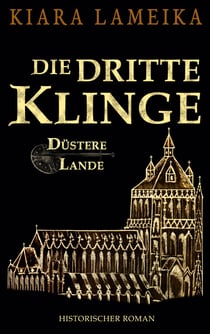 Die dritte Klinge - 3. Band der Mittelalterreihe "Düstere Lande"