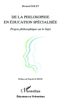 De la philosophie en éducation spécialisée - Propos philosophique sur le Sujet