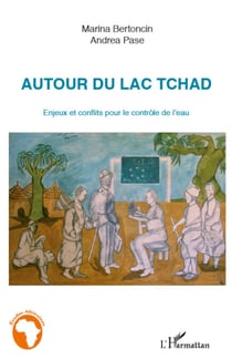 Autour du Lac Tchad - Enjeux et conflits pour le contrôle de l'eau