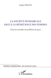 La société patriarcale face à la résistance des femmes - L'histoire interdite du problème de genre