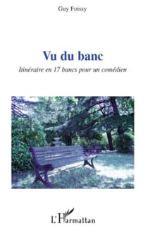Vu du banc - Itinéraire en 17 bancs pour un comédien