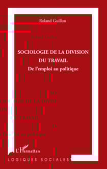 Sociologie de la division du travail - De l'emploi au politique