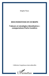 Des indiennes en Europe - Valeurs et stratégies identitaires : comparaison Paris-Londres