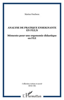 Analyse de pratique enseignante en FLE/S - Mémento pour une ergonomie didactique en FLE