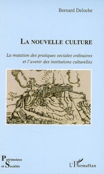 La nouvelle culture - La mutation des pratiques sociales ordinaires et l'avenir des institutions culturelles