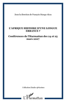 L'Afrique histoire d'une longue errance ? - Conférences de l'Harmattan des 24 et 25 mars 2007