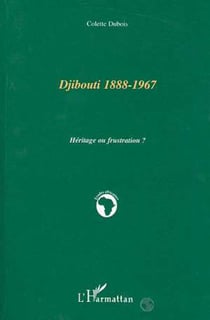 Djibouti 1888-1967 - Héritage ou frustation?