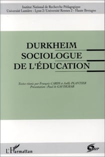 Durkheim, sociologue de l'éducation - Journées d'étude 15-16 octobre 1992