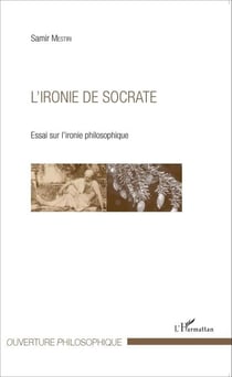 L'ironie de Socrate - Essai sur l'ironie philosophique
