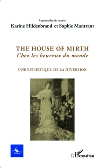 The house of Mirth, Chez les heureux du monde - Une esthétique de la diversion - N° 1 - 2014