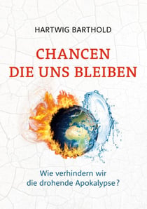 Chancen die uns bleiben - Wie verhindern wir die drohende Apokalypse?