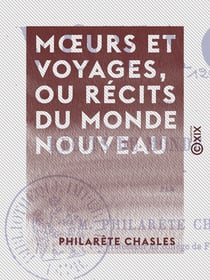 Mœurs et Voyages, ou Récits du monde nouveau