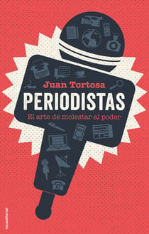 Periodistas - El arte de molestar al poder