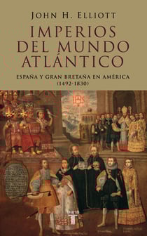 Imperios del mundo atlántico - España y Gran Bretaña en América (1492-1830)