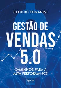 Gestão de vendas 5.0 - Caminhos para a alta performance
