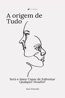 A origem de tudo - Será o Amor Capaz de Enfrentar Qualquer Desafio?