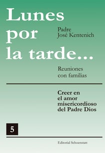 Lunes por la tarde... 5 - Creer en el amor misericordioso del Padre