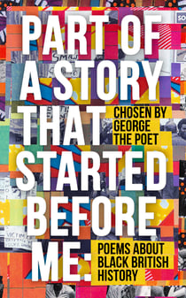 Part of a Story That Started Before Me - Poems about Black British History