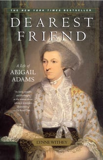 Dearest Friend - A Life of Abigail Adams