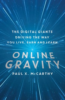 Online Gravity - The Unseen Force Driving the way you Live, Earn and Learn