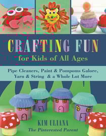Crafting Fun for Kids of All Ages - Pipe Cleaners, Paint &amp; Pom-Poms Galore, Yarn &amp; String &amp; a Whole Lot More