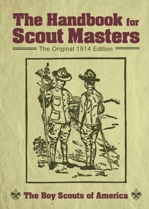 The Handbook for Scout Masters - The Original 1914 Edition