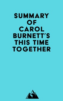 Summary of Carol Burnett's This Time Together