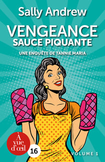Une enquête de Tannie Maria Tome 1 : Vengeance sauce piquante