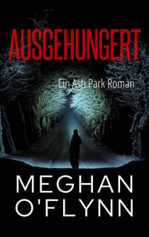 Ausgehungert: Ein Ash Park Roman - Ash Park (German), #2