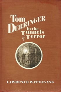 Tom Derringer in the Tunnels of Terror - The Adventures of Tom Derringer, #2