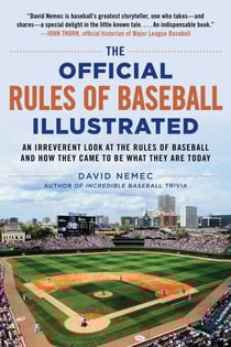 The Official Rules of Baseball Illustrated - An Irreverent Look at the Rules of Baseball and How They Came to Be What They Are Today