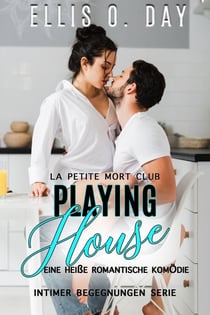 Playing House: Eine heiße romantische Komödie - La Petite Mort Club Intimer Begegnungen Serie, #2
