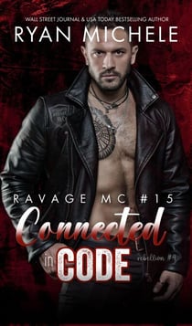 Connected in Code (Ravage MC #15) (Rebellion #4) - Ravage MC, #15