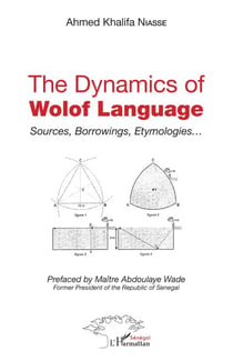 The dynamics of Wolof Language - Sources, Borrowings, Etymologies...