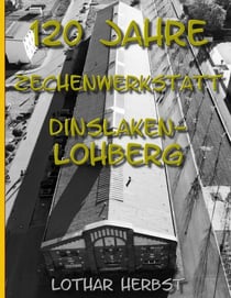 120 Jahre Zechenwerkstatt Lohberg - Ein Relikt aus dem Kohlenpott