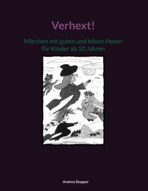 Verhext! - Märchen mit guten und bösen Hexen für Kinder ab 10 Jahren