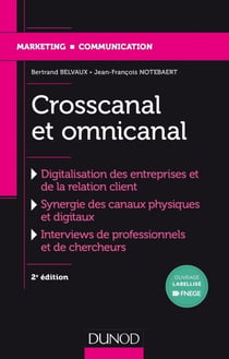 Crosscanal et Omnicanal - 2e éd. - La digitalisation de la relation client