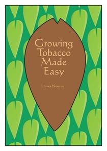 Growing Tobacco Made Easy - James Newton - Grow your own, #2