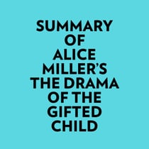 Summary of Alice Miller's The drama of The Gifted Child