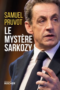 Le mystère Sarkozy - Les religions, les valeurs et les femmes