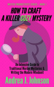 How to Craft a Killer Cozy Mystery - Writer Productivity Series, #1