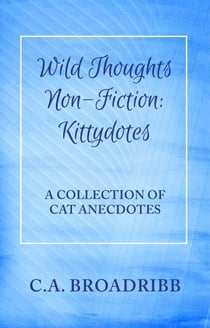 Wild Thoughts Non-Fiction:  Kittydotes - Wild Thoughts Non-Fiction, #1