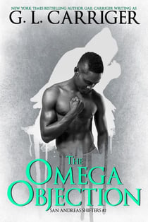 The Omega Objection: The San Andreas Shifters - San Andreas Shifters, #2