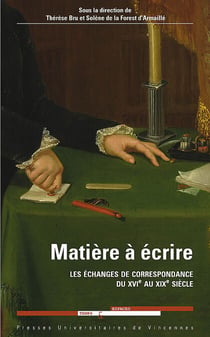 Matière à écrire - Les échanges de correspondance du XVIe au XIXe siècle